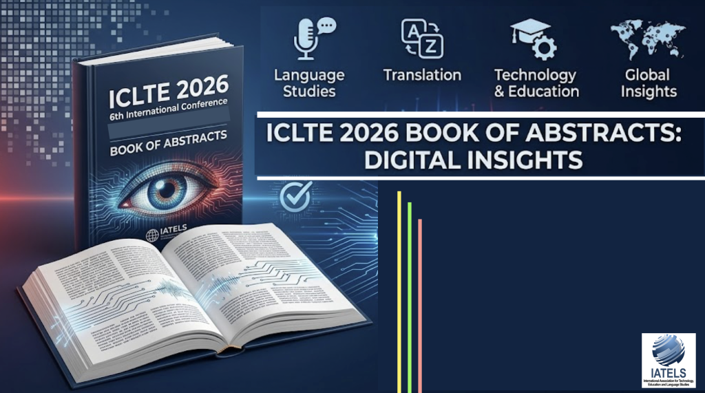 NOW AVAILABLE: The ICLTE 2026 Book of Abstracts – A Milestone in Academic Resilience and AI Innovation